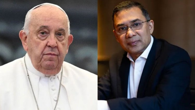 পোপ ফ্রান্সিসের মৃত্যুতে তারেক রহমানের শোক